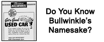 Bullwinkle's Namesake