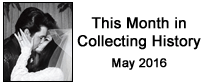 This Month in Collecting History - May 2016