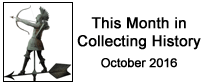 This Month in Collecting History - October 2016