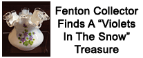 Fenton Collector Finds A �Violets In The Snow� Treasure