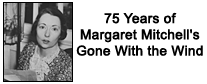 75 Years of Margaret Mitchell's Gone With the Wind 