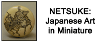 NETSUKE: Japanese Art in Miniature