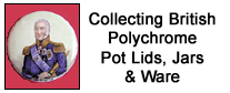 Collecting British Polychrome Pot Lids, Jars & Ware