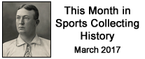 This Month in Sports Collecting History - March 2017