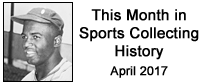This Month in Sports Collecting History - April 2017