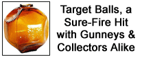 Target Balls, a Sure Fire Hit with Gunneys & Collectors Alike